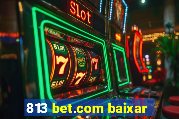 813 bet.com baixar